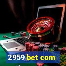 2959 bet com