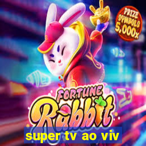 super tv ao viv