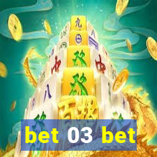 bet 03 bet