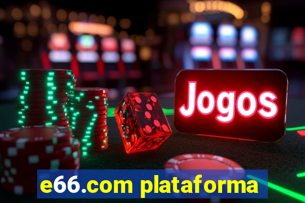 e66.com plataforma