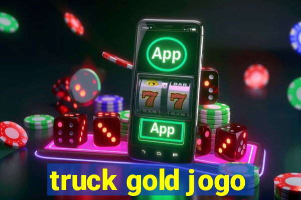 truck gold jogo