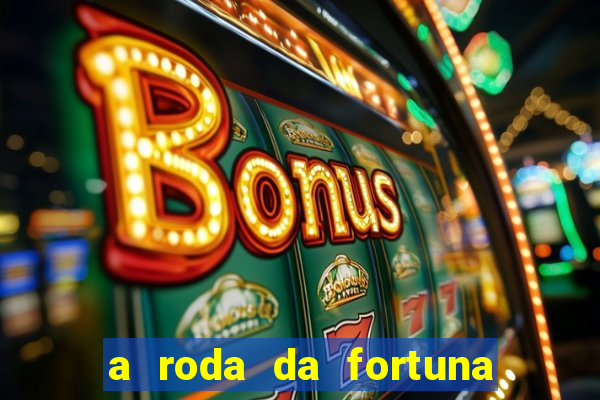 a roda da fortuna o que ele sente por mim