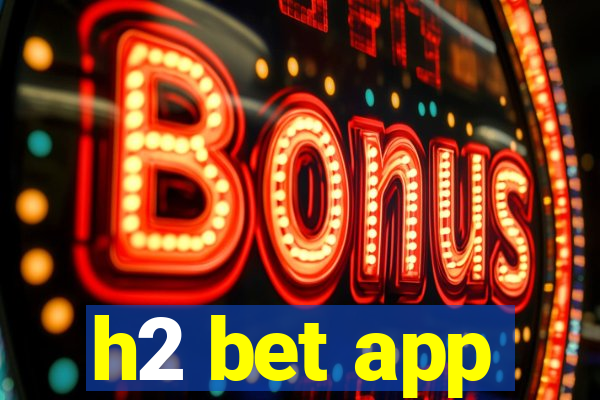 h2 bet app