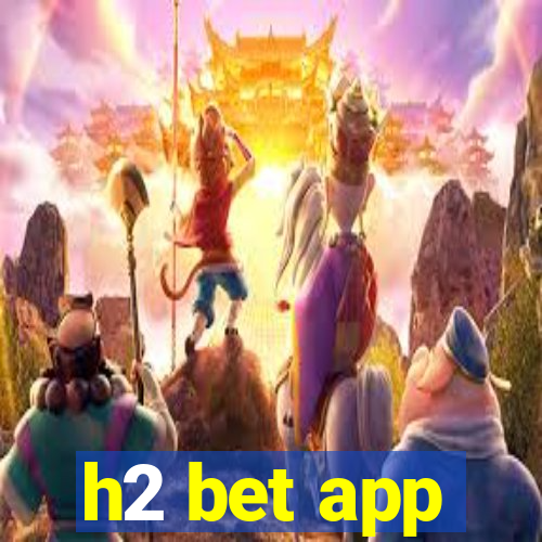 h2 bet app