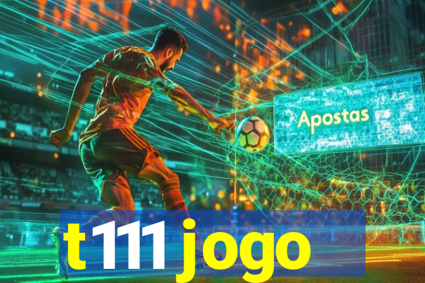 t111 jogo