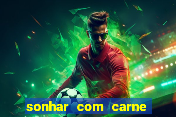 sonhar com carne de porco jogo do bicho