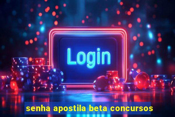 senha apostila beta concursos