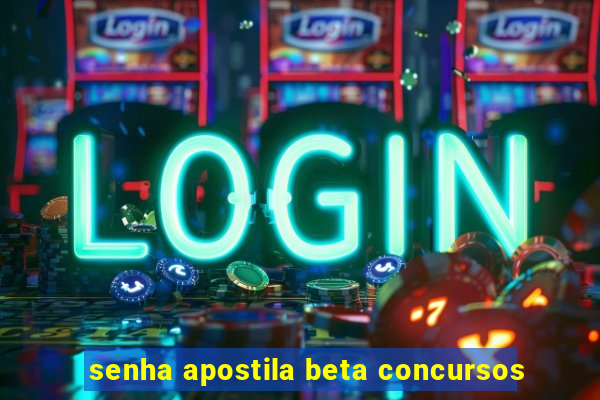 senha apostila beta concursos