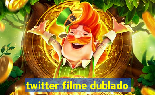 twitter filme dublado