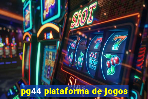 pg44 plataforma de jogos