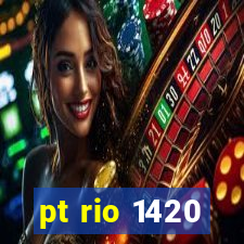 pt rio 1420