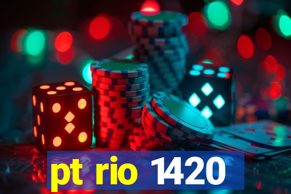 pt rio 1420