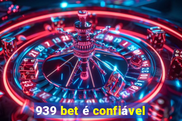 939 bet é confiável