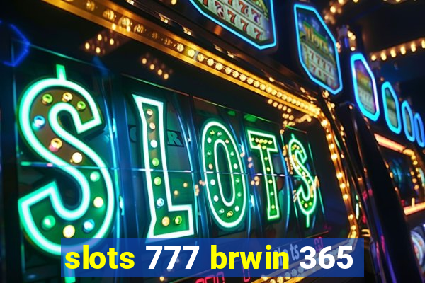 slots 777 brwin 365