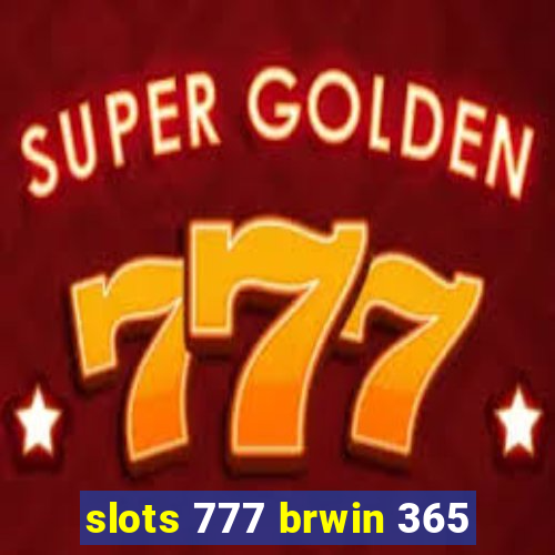 slots 777 brwin 365