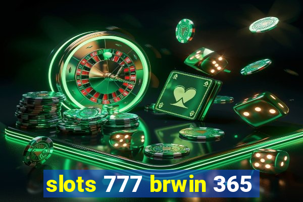 slots 777 brwin 365