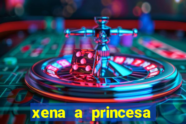 xena a princesa guerreira online