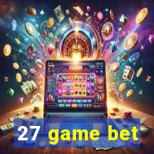 27 game bet