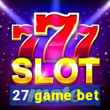 27 game bet