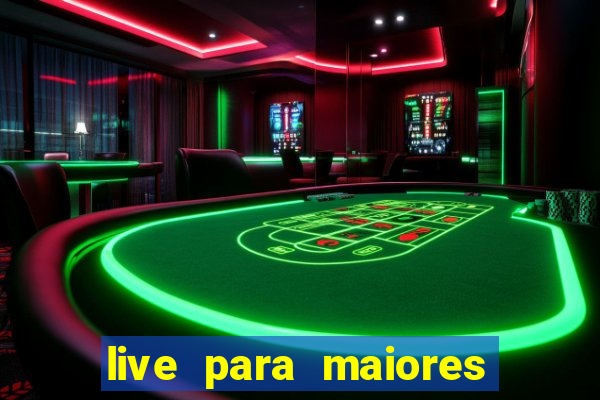 live para maiores de 18