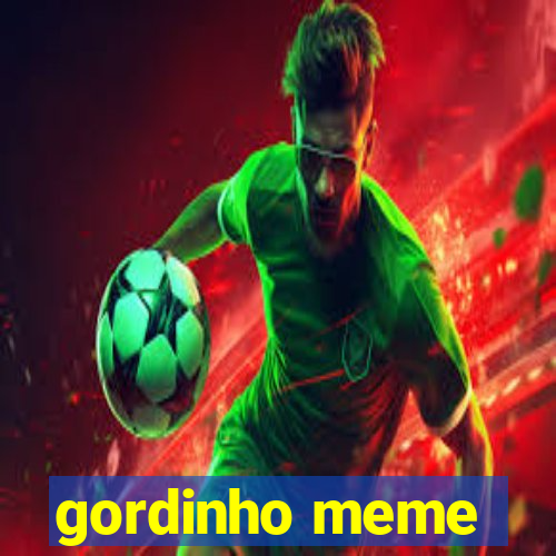 gordinho meme