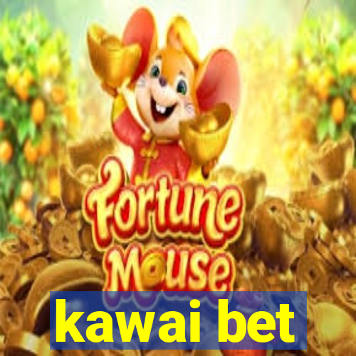 kawai bet