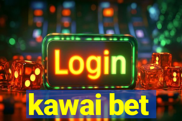 kawai bet