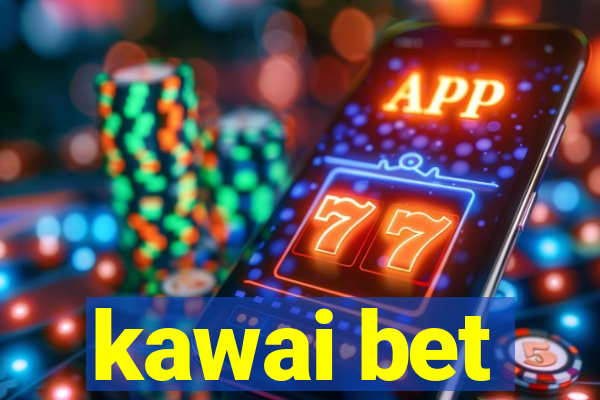 kawai bet