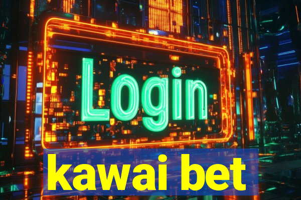 kawai bet