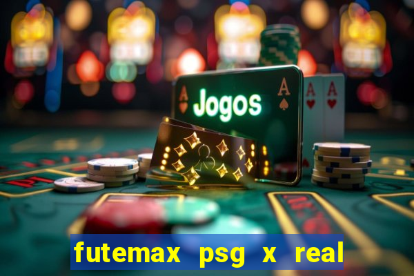 futemax psg x real madrid ao vivo