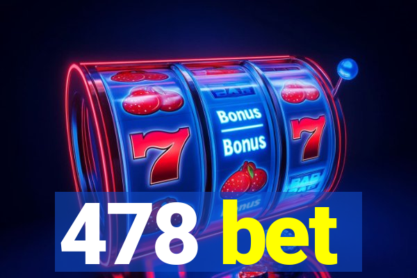 478 bet