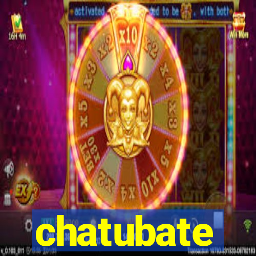 chatubate