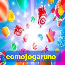 comojogaruno