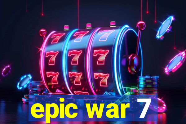 epic war 7