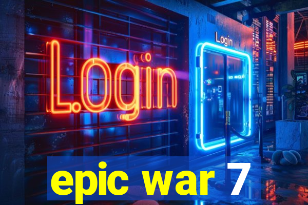 epic war 7