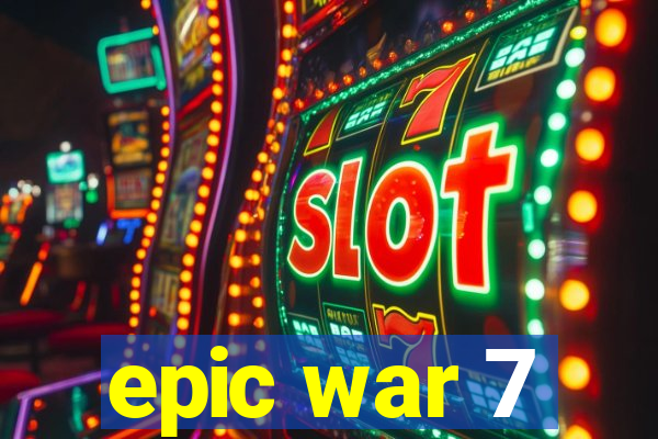 epic war 7