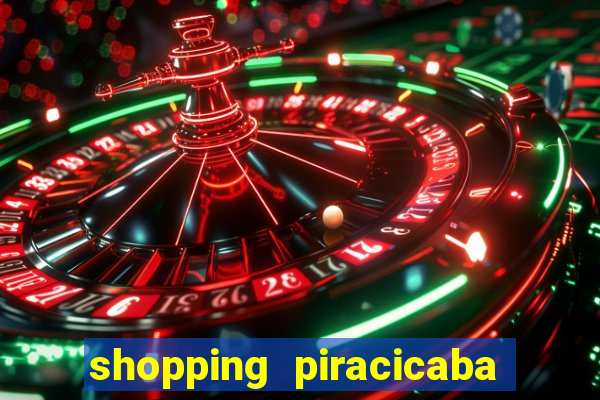 shopping piracicaba - brmalls