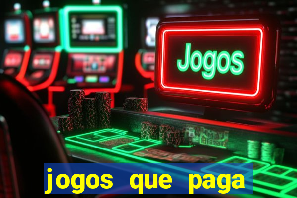 jogos que paga dinheiro de verdade sem depositar