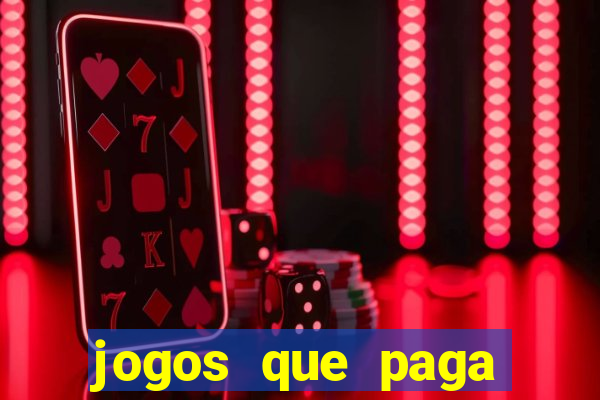 jogos que paga dinheiro de verdade sem depositar