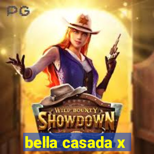 bella casada x