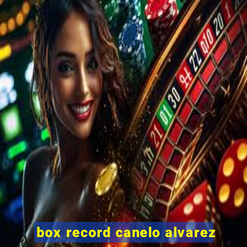 box record canelo alvarez