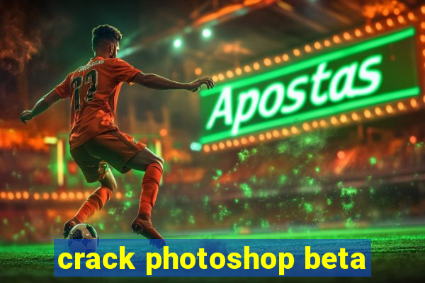 crack photoshop beta