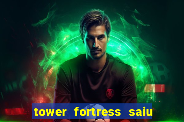 tower fortress saiu da play store