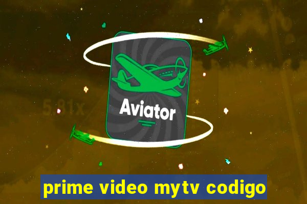 prime video mytv codigo