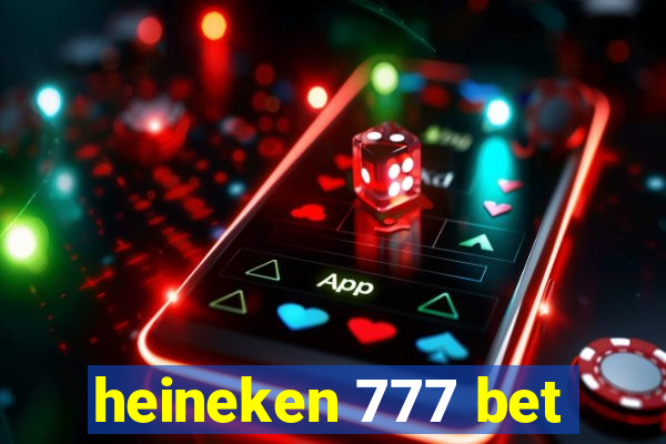 heineken 777 bet