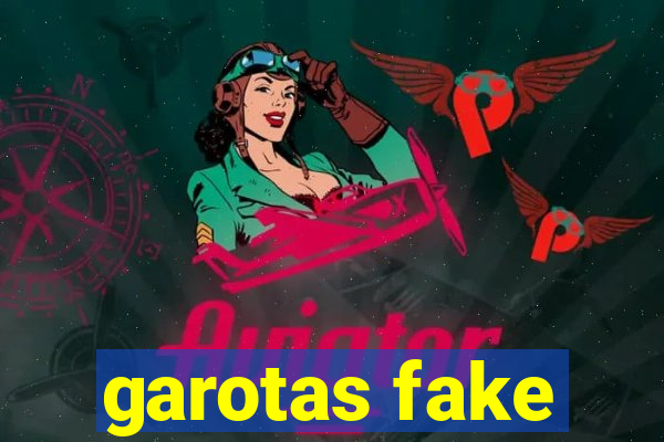 garotas fake