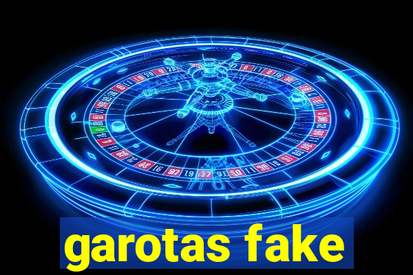 garotas fake