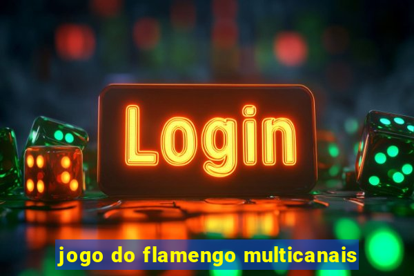 jogo do flamengo multicanais