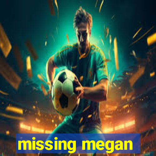 missing megan