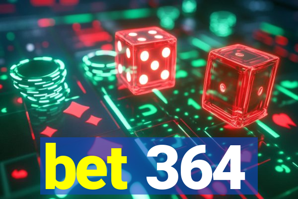 bet 364